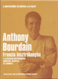 Anthony Bourdain - Francia bisztrókonyha