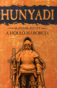 Bán Mór - Hunyadi: A holló háborúja - 6. könyv