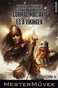 Robert E. Howard - Cormac Mac Art és a vikingek - Conan testvérei III.