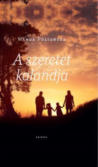 Wanda Póltawska - A szeretet kalandja