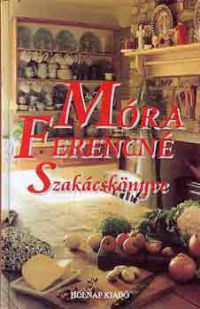 Móra Ferencné - Móra Ferencné szakácskönyve