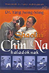 Dr. Yang Jwing-Ming - Shaolin Chin Na haladóknak