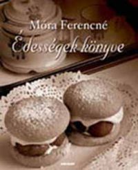Móra Ferencné - Édességek könyve