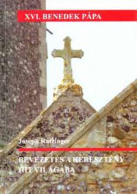 Joseph Ratzinger - Bevezetés a keresztény hit világába