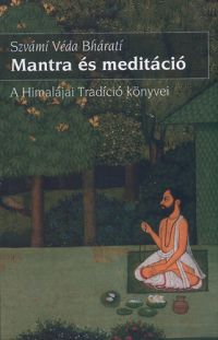 Szvámi Véda Bhárati - Mantra és meditáció - A Himalájai Tradíció könyvei