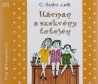 G. Szabó Judit - Hárman a szekrény tetején - Hangoskönyv (4CD)