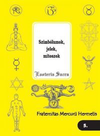 Fraternitas Mercurii Hermetis - Szimbólumok, jelek, mítoszok (Esoterica Sacra 5.)