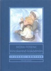 Móra Ferenc - Kincskereső kisködmön