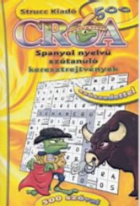 Hollai Zoltán (szerk.) - Croa - Spanyol nyelvű szótanuló keresztrejtvények 500 szóval