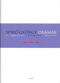 Spiró György - Drámák III. - Az imposztor - Csirkefej - Kvartett