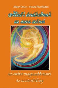 Edgar Cayce; Swami Panchadasi - Miről árulkodnak az aura színei
