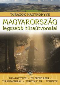 Nagy Balázs (szerk.) - Magyarország legszebb túraútvonalai