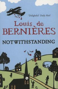 Louis de Berniéres - Notwithstanding
