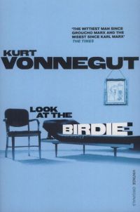 Kurt Vonnegut - Look at the Birdie
