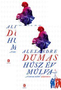 Alexandre Dumas - Húsz év múlva I-II.