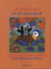 Hana Doskocilová - A vakond és az évszakok - Little Mole's Adventures from Spring to Winter