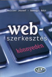 Somogyi Edit; Holczer József - Webszerkesztés könnyedén