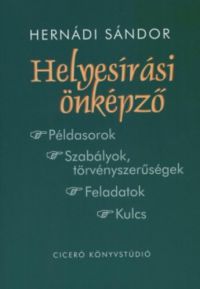 Hernádi Sándor - Helyesírási önképző - Példasorok - Szabályok, törvényszerűségek - Feladatok