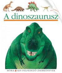 Claude Delafosse; Jame's Prunier - A dinoszaurusz - Kis felfedező zsebkönyvek 22.