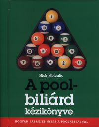 Nick Metcalfe - A pool-biliárd kézikönyve