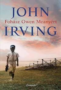 John Irving - Fohász Owen Meanyért