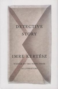 Kertész Imre - Detective Story