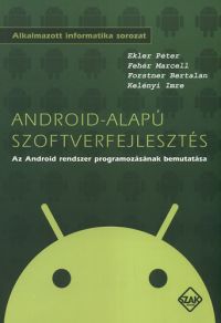 Fehér Marcell; Ekler Péter; Kelényi Imre; Forstner Bertalan - Android-alapú szoftverfejlesztés
