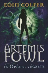 Eoin Colfer - Artemis Fowl és Opália végzete