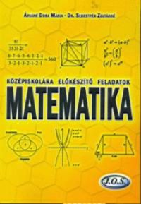 Dr. Sebestyén Zoltánné; Árváné Doba Mária - Középiskolára előkészítő feladatok - Matematika