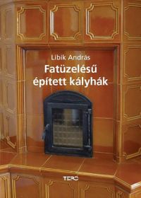 Libik András - Fatüzelésű épített kályhák
