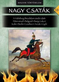 Lázár Balázs - Nagy csaták 13. - A Habsburg Birodalom zászlói alatt