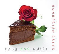 Hajni István; Kolozsvári Ildikó - Hungarian Cakes - Easy and quick