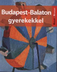 Farkas Zoltán; Kieferné Pulai Veronika; Sós Judit; Szabó Mária - Budapest-Balaton gyerekekkel