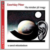Esterházy Péter - Ha minden jól megy - Hangoskönyv (2 CD)