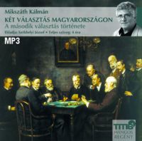 Mikszáth Kálmán - Két választás Magyarországon - A második választás története - Hangoskönyv MP3