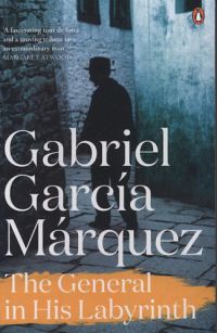 Gabriel García Márquez - The General in  His Labyrinth