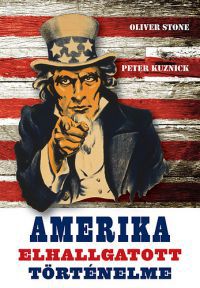 Oliver Stone; Peter Kuznick - Amerika elhallgatott történelme