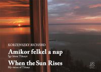 Korzenszky Richárd - Amikor felkel a nap - When the sun rises