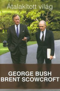 George H. W. Bush; Brent Scowcroft - Átalakított világ