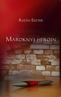 Rozán Eszter - Maroknyi heroin
