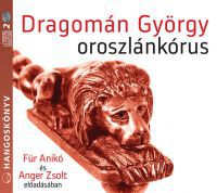 Dragomán György - Oroszlánkórus - Hangoskönyv