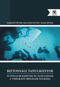 Dr. Balogh István; Marton Péter; Rada Péter - Biztonsági tanulmányok 