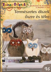 Marion Dawidowski; G. Auenhammer; A. Diepolder; Angelika Kipp - Természetes díszek őszre és télre