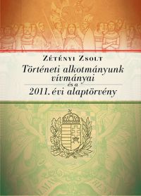 Zétényi Zsolt - Történeti alkotmányunk vívmányai és a 2011. évi Alaptörvény