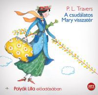 P. L. Travers - A csudálatos Mary visszatér 