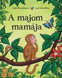 Julia Donaldson; Axel Scheffler - A majom mamája