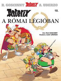 Albert Uderzo; René Goscinny - Asterix 10. - Asterix a római légióban