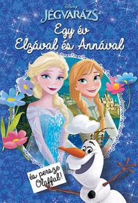  - Disney - Jégvarázs - Egy év Elzával és Annával (és persze Olaffal!)