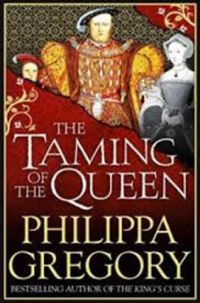 Philippa Gregory - The Taming of the Queen
