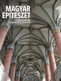 Buzás Gergely; Tóth Endre - Magyar építészet 1.